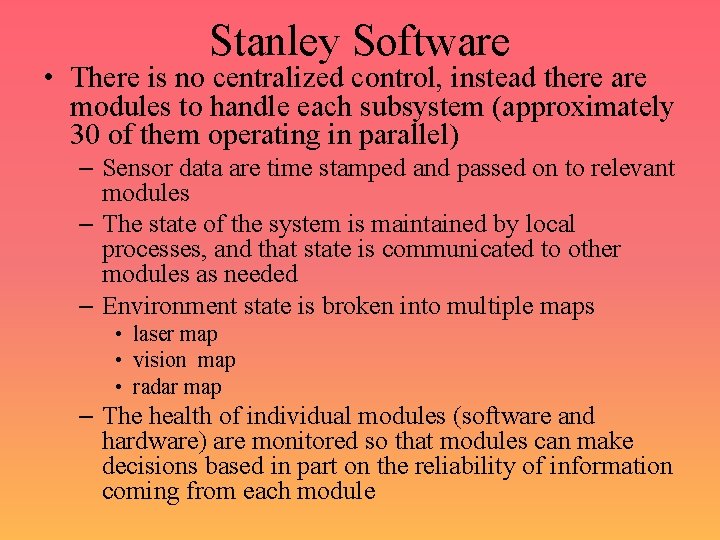 Stanley Software • There is no centralized control, instead there are modules to handle