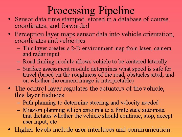 Processing Pipeline • Sensor data time stamped, stored in a database of course coordinates,