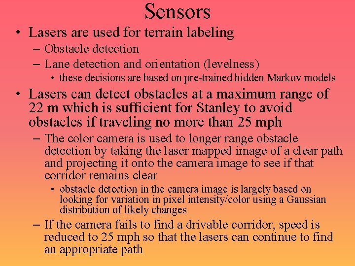 Sensors • Lasers are used for terrain labeling – Obstacle detection – Lane detection