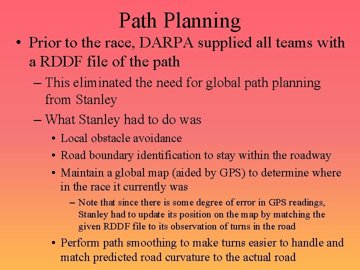 Path Planning • Prior to the race, DARPA supplied all teams with a RDDF