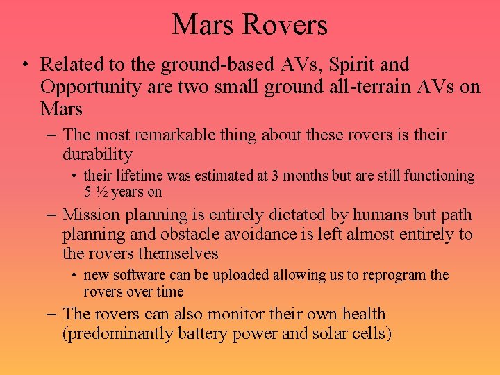 Mars Rovers • Related to the ground-based AVs, Spirit and Opportunity are two small