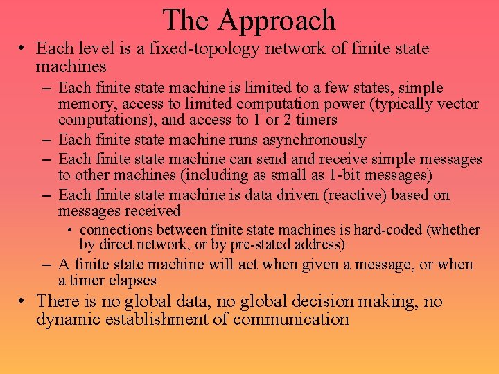 The Approach • Each level is a fixed-topology network of finite state machines –