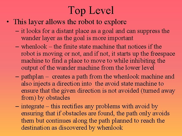 Top Level • This layer allows the robot to explore – it looks for