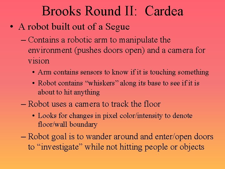 Brooks Round II: Cardea • A robot built out of a Segue – Contains