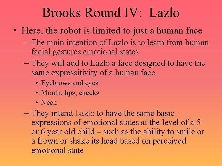 Brooks Round IV: Lazlo • Here, the robot is limited to just a human