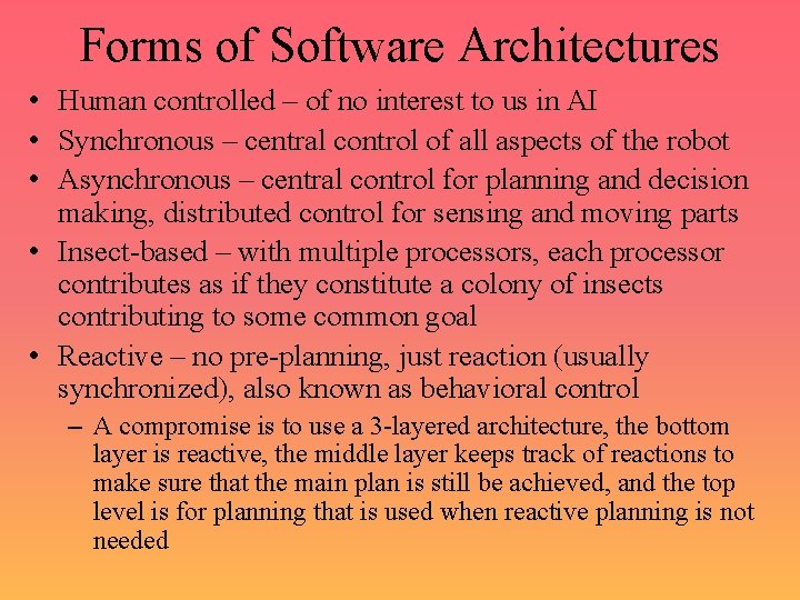 Forms of Software Architectures • Human controlled – of no interest to us in