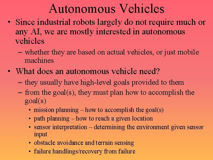 Autonomous Vehicles • Since industrial robots largely do not require much or any AI,