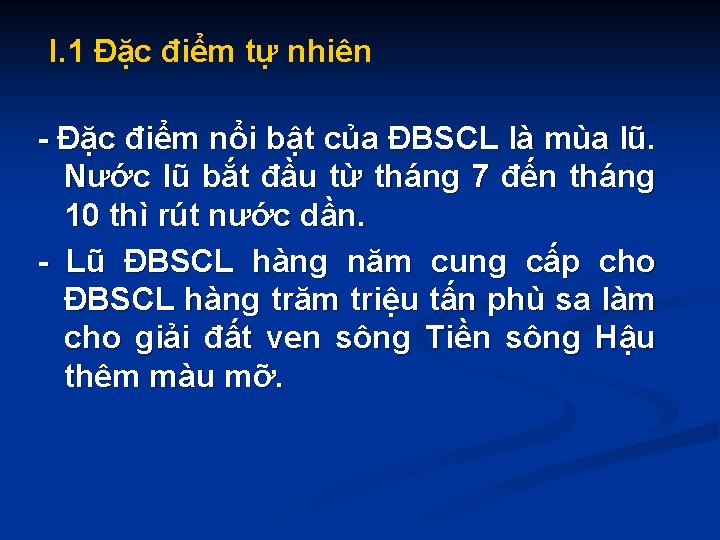 I. 1 Đặc điểm tự nhiên - Đặc điểm nổi bật của ĐBSCL là