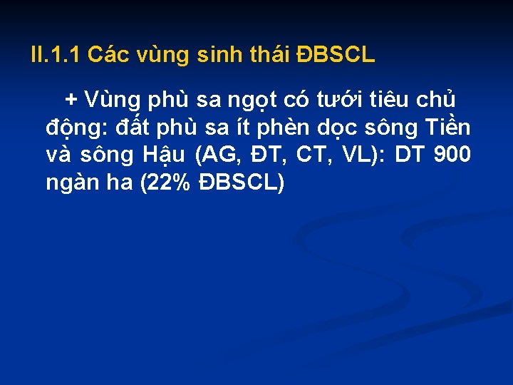 II. 1. 1 Các vùng sinh thái ĐBSCL + Vùng phù sa ngọt có