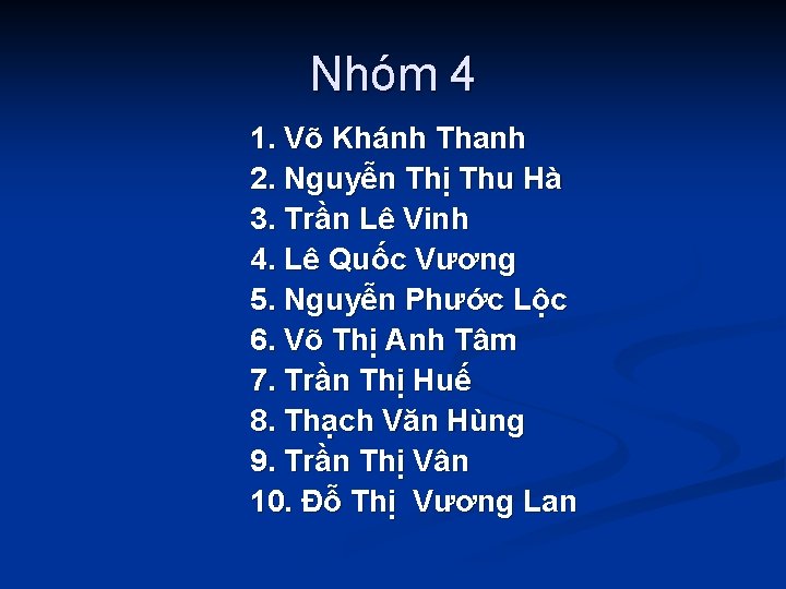 Nhóm 4 1. Võ Khánh Thanh 2. Nguyễn Thị Thu Hà 3. Trần Lê