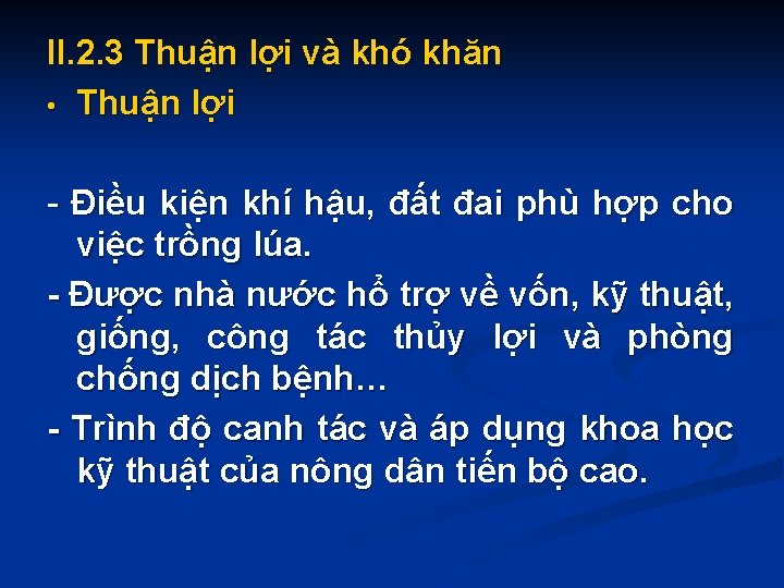 II. 2. 3 Thuận lợi và khó khăn • Thuận lợi - Điều kiện