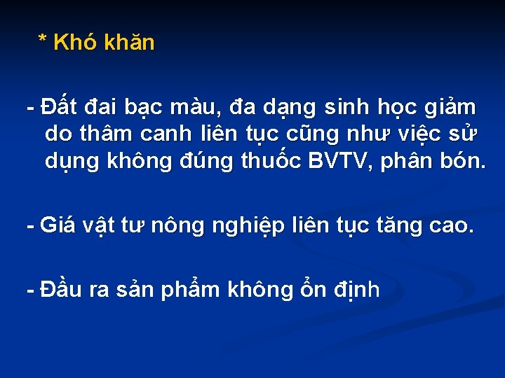  * Khó khăn - Đất đai bạc màu, đa dạng sinh học giảm