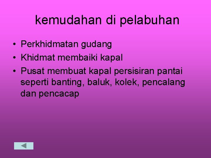 kemudahan di pelabuhan • Perkhidmatan gudang • Khidmat membaiki kapal • Pusat membuat kapal