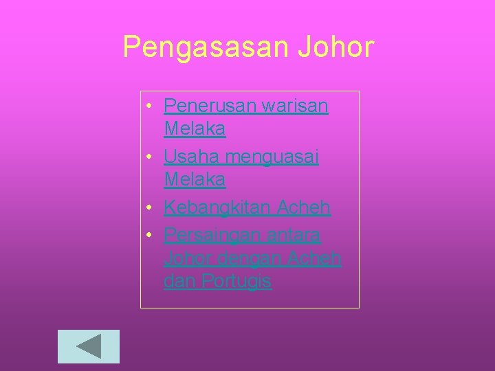 Pengasasan Johor • Penerusan warisan Melaka • Usaha menguasai Melaka • Kebangkitan Acheh •