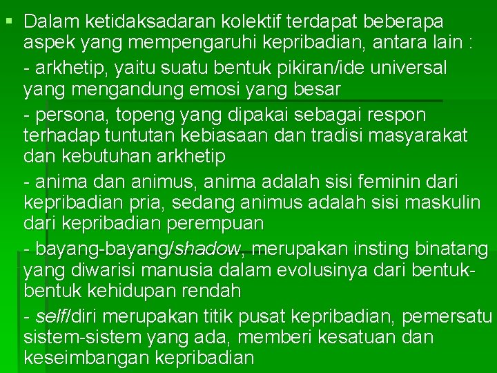 § Dalam ketidaksadaran kolektif terdapat beberapa aspek yang mempengaruhi kepribadian, antara lain : -