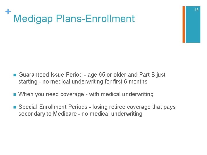 + 18 Medigap Plans-Enrollment n Guaranteed Issue Period - age 65 or older and