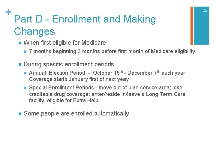 + 22 Part D - Enrollment and Making Changes n When first eligible for