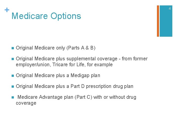+ 4 Medicare Options n Original Medicare only (Parts A & B) n Original