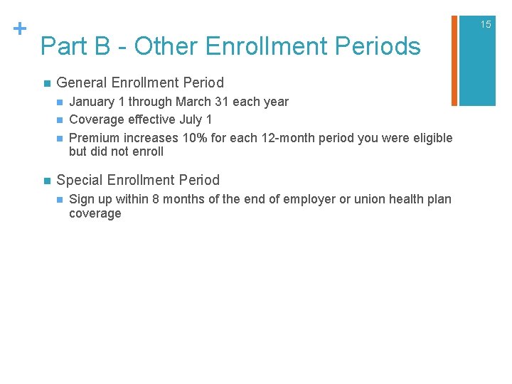 + 15 Part B - Other Enrollment Periods n General Enrollment Period n n