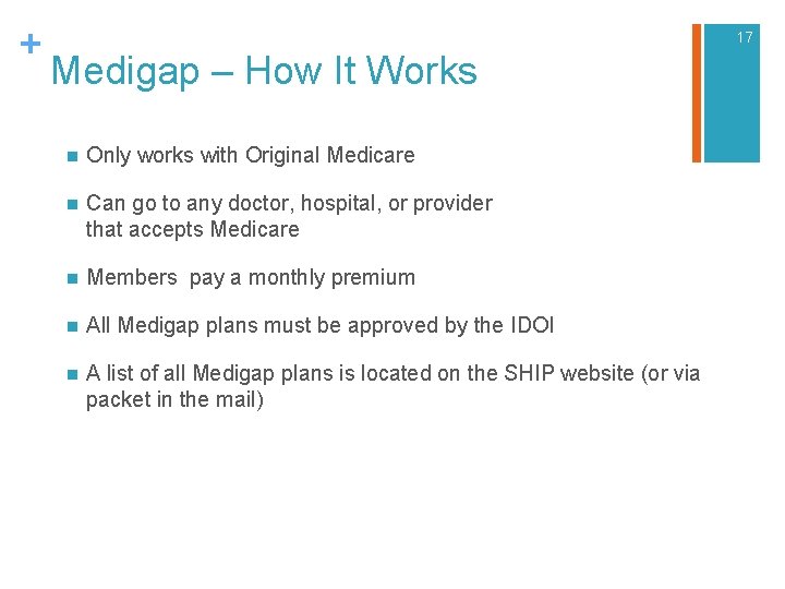 + 17 Medigap – How It Works n Only works with Original Medicare n