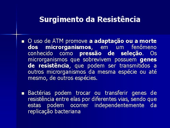 Surgimento da Resistência n O uso de ATM promove a adaptação ou a morte