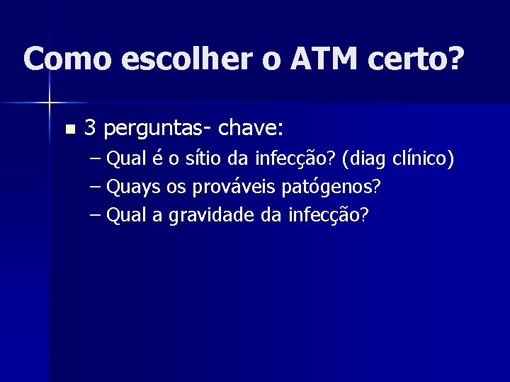 Como escolher o ATM certo? n 3 perguntas- chave: – Qual é o sítio