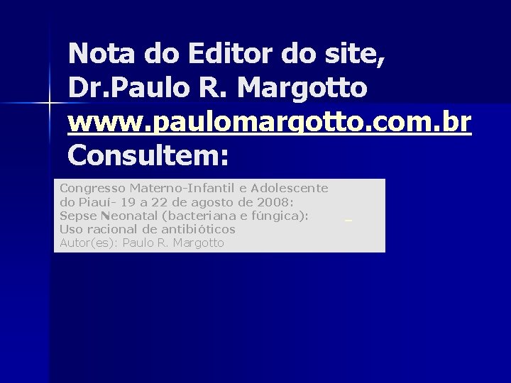Nota do Editor do site, Dr. Paulo R. Margotto www. paulomargotto. com. br Consultem: