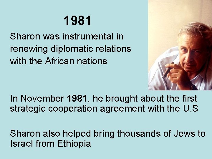 1981 Sharon was instrumental in renewing diplomatic relations with the African nations In November