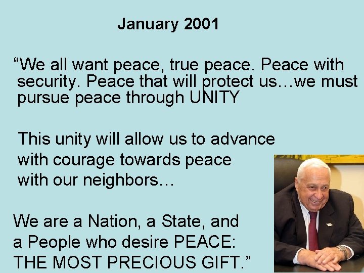 January 2001 “We all want peace, true peace. Peace with security. Peace that will