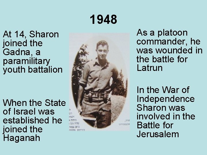 1948 At 14, Sharon joined the Gadna, a paramilitary youth battalion As a platoon