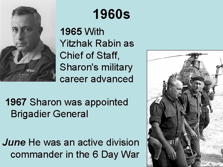 1960 s 1965 With Yitzhak Rabin as Chief of Staff, Sharon's military career advanced