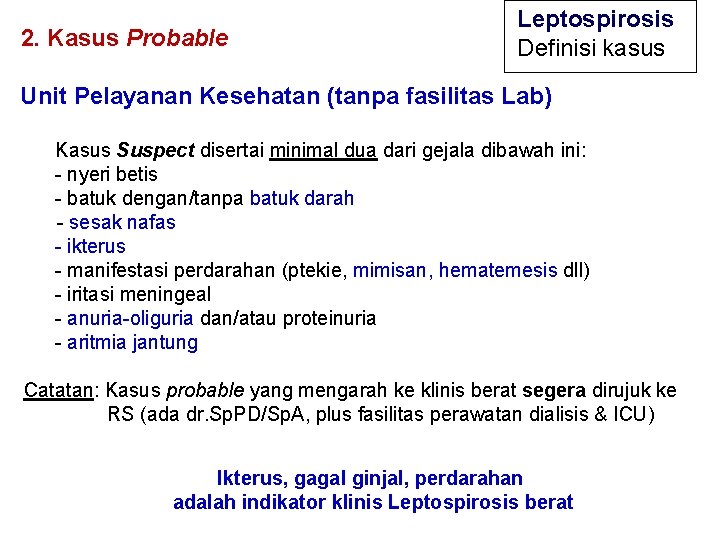  2. Kasus Probable Leptospirosis Definisi kasus Unit Pelayanan Kesehatan (tanpa fasilitas Lab) Kasus