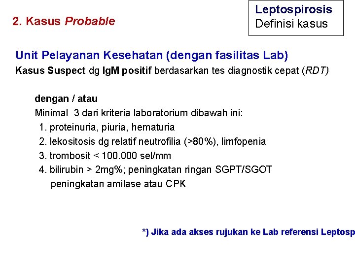 2. Kasus Probable Leptospirosis Definisi kasus Unit Pelayanan Kesehatan (dengan fasilitas Lab) Kasus Suspect
