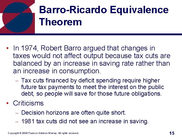 Barro-Ricardo Equivalence Theorem • In 1974, Robert Barro argued that changes in taxes would