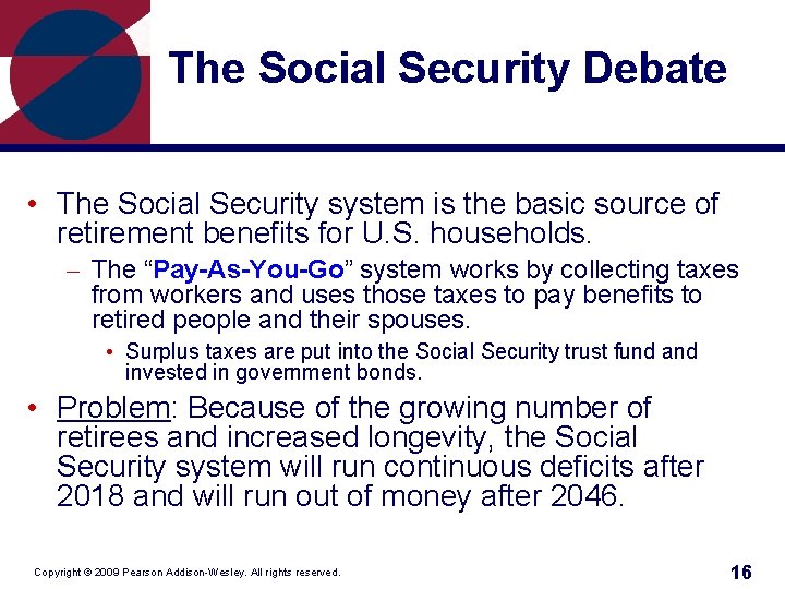 The Social Security Debate • The Social Security system is the basic source of