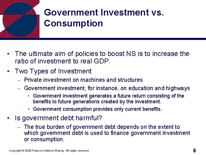 Government Investment vs. Consumption • The ultimate aim of policies to boost NS is