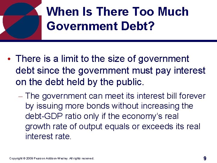When Is There Too Much Government Debt? • There is a limit to the