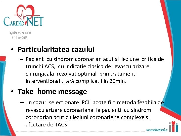  • Particularitatea cazului – Pacient cu sindrom coronarian acut si leziune critica de