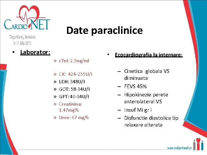 Date paraclinice • Laborator: » c. Tn. I: 2. 5 ng/ml CK: 424 -255