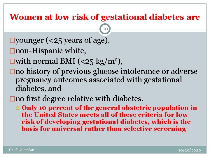 Women at low risk of gestational diabetes are 10 �younger (<25 years of age),