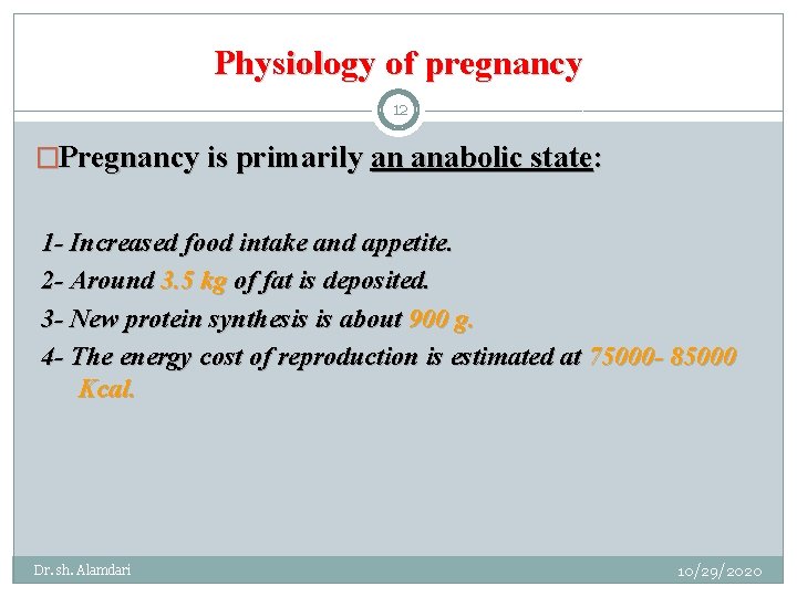 Physiology of pregnancy 12 �Pregnancy is primarily an anabolic state: 1 - Increased food