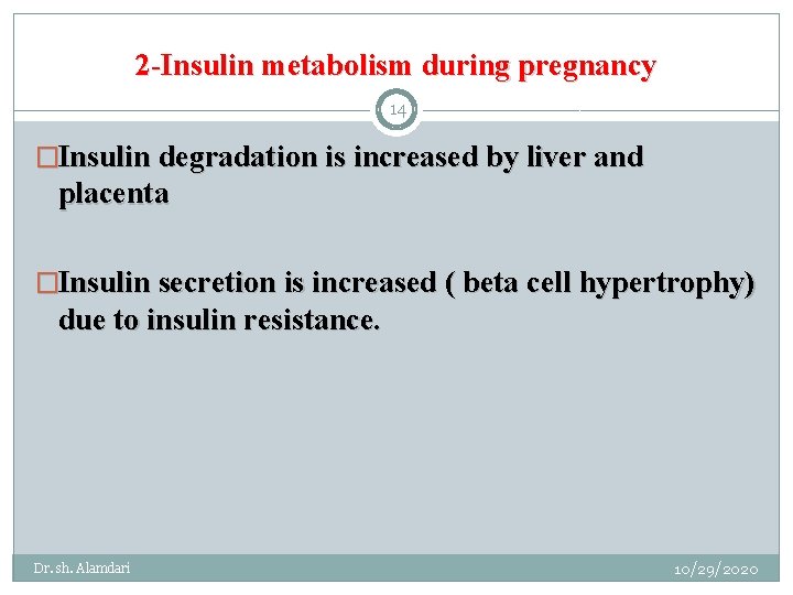 2 -Insulin metabolism during pregnancy 14 �Insulin degradation is increased by liver and placenta