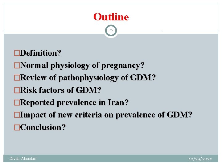 Outline 2 �Definition? �Normal physiology of pregnancy? �Review of pathophysiology of GDM? �Risk factors