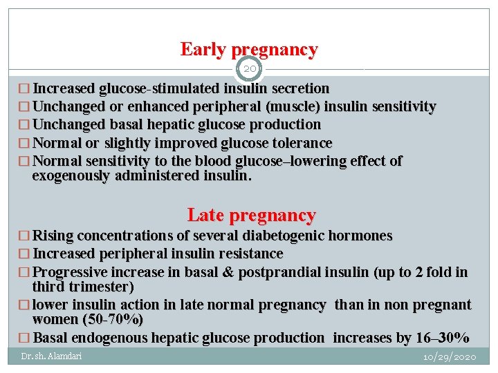 Early pregnancy 20 � Increased glucose-stimulated insulin secretion � Unchanged or enhanced peripheral (muscle)