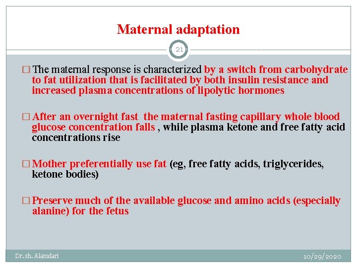 Maternal adaptation 21 � The maternal response is characterized by a switch from carbohydrate