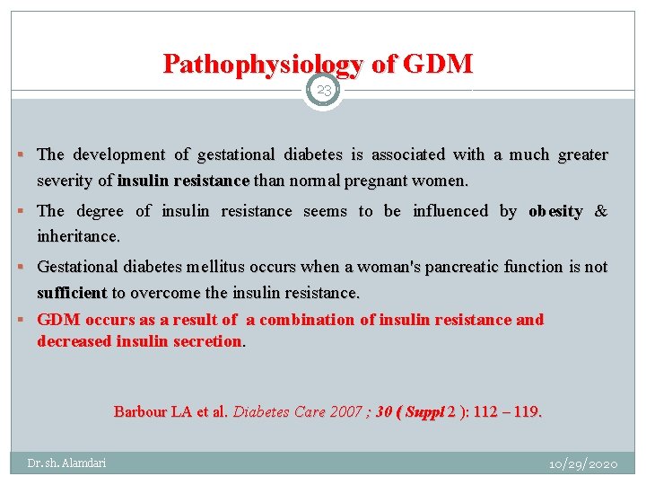 Pathophysiology of GDM 23 § The development of gestational diabetes is associated with a