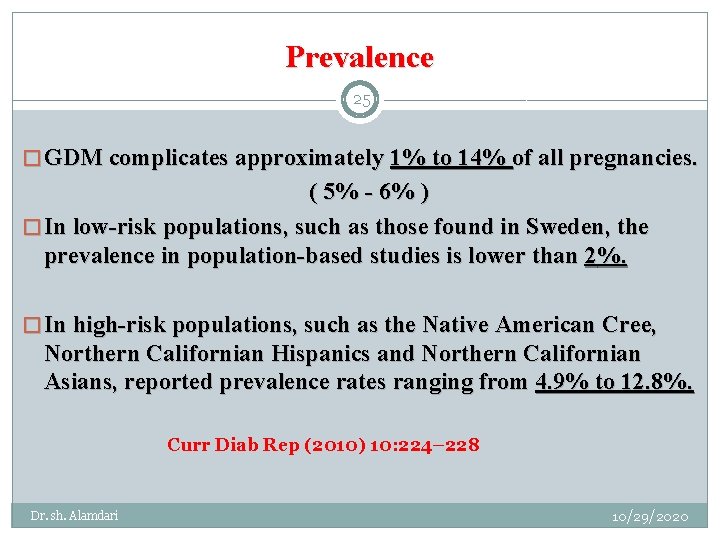 Prevalence 25 � GDM complicates approximately 1% to 14% of all pregnancies. ( 5%