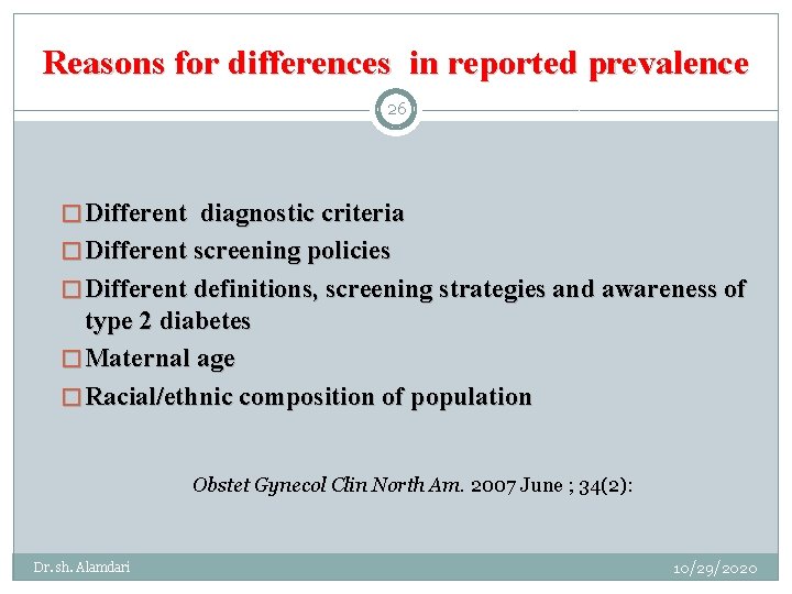 Reasons for differences in reported prevalence 26 � Different diagnostic criteria � Different screening