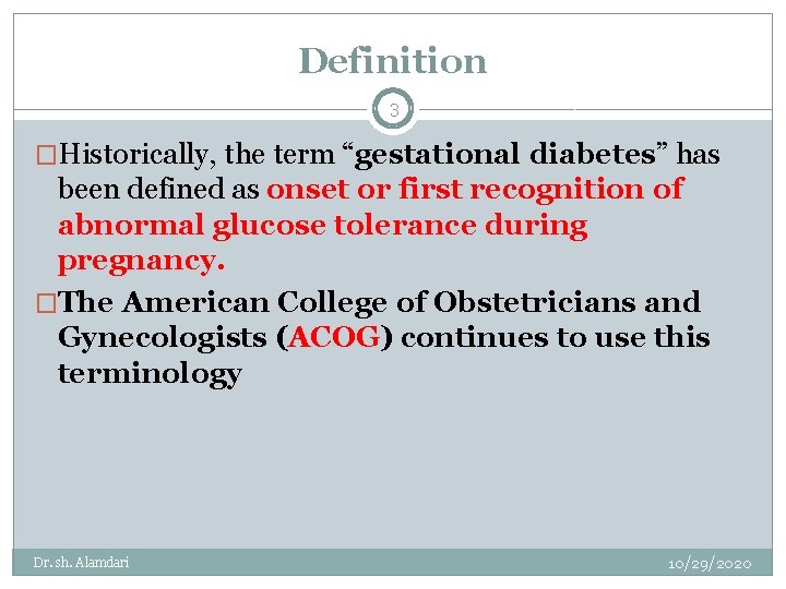 Definition 3 �Historically, the term “gestational diabetes” has been defined as onset or first