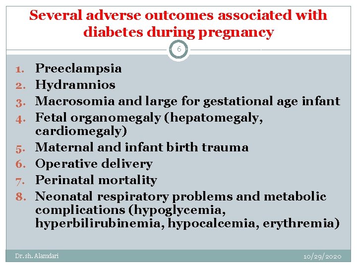 Several adverse outcomes associated with diabetes during pregnancy 6 1. 2. 3. 4. 5.